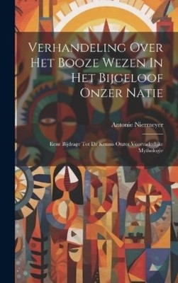 Antonie Niermey Verhandeling Over Het Booze Wezen In Het Bij (Gebundene Ausgabe)