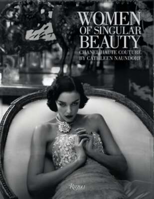 Women of Singular Beauty: Chanel Haute Couture by Cathleen Naundorf: Used