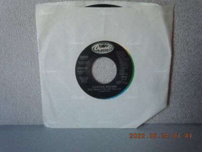 SAWYER BROWN 7''vinyl...NOT READY TO LET YOU GO/GYPSIES ON...CAPITOL...VG+...'86