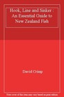 Hook, Line and Sinker : An Essential Guide to New Zealand Fish-D