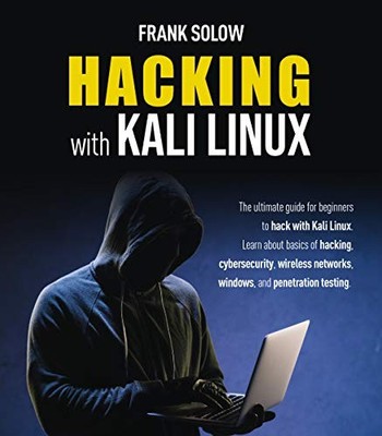 Frank Solow Hacking With Kali Linux (Paperback)