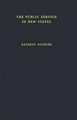 The Public Service in the New States: A Study in Some Trained Manpower Problems 