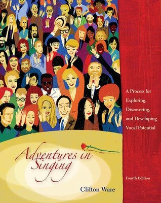 Adventures in Singing: A Process for Exploring, Discovering, and Developing ...