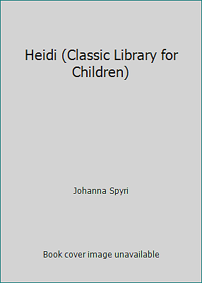 Heidi by Johanna Spyri - Classic Children's Library Edition