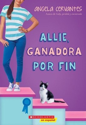 Allie, Ganadora Por Fin (Allie, First at Last): A Wish Novel by Angela Cervantes