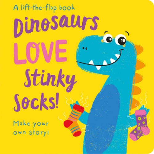 Dinosaurs LOVE Stinky Socks (Lift the Flap Storymaker) - Board book - VERY GOOD