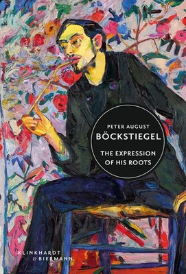 Peter August Böckstiegel: The Expression of his Roots (Junge Kunst) David R ...
