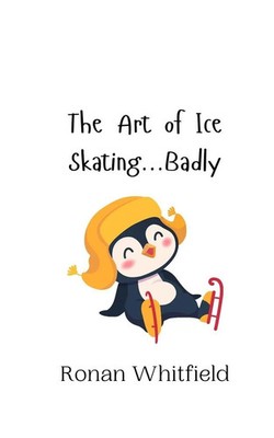 The Art of Ice Skating...Badly Ronan Whitfield Taschenbuch Englisch 2024