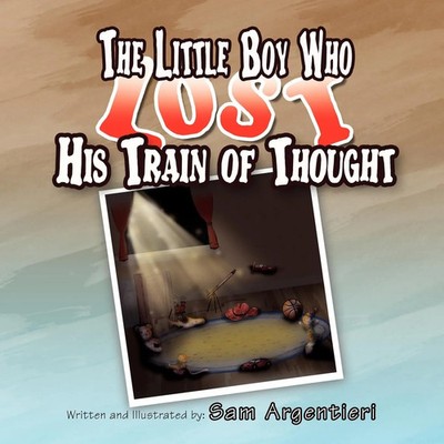 The Little Boy Who Lost His Train of Thought Sam Argentieri Taschenbuch Englisch