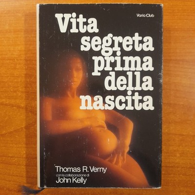 Geheimes Leben vor der Geburt - Thomas R. Verny, John Kelly - Euroclub, 1983