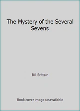 The Mystery of the Several Sevens by Bill Brittain