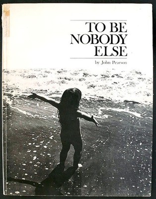 To Be Nobody Else By John Pearson