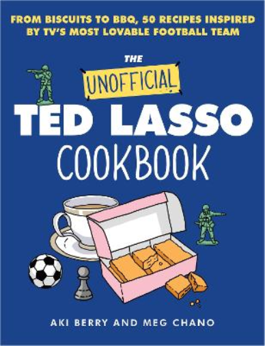 Aki Berry Meg Chano The Unofficial Ted Lasso Cookbook (Copertina rigida)