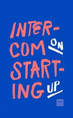 Intercom on Starting Up - Hardcover By Des Traynor - GOOD