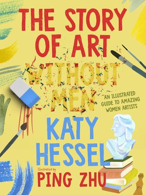 The Story of Art without Men | An illustrated guide to amazing women artists