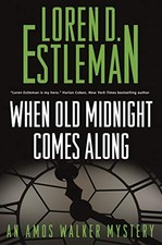 When Old Midnight Comes Along: An Amos Walker Mystery (Amos Walker Novels, 28)