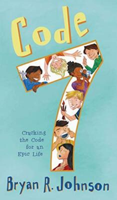 Code 7: Cracking the Code for an Epic Life by Bryan R Johnson (Hardcover, 2019)