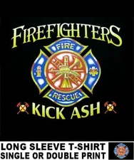 Firefighters Kick Ash Fire Rescue First In Last Out Fear No Evil Truck T-shirt