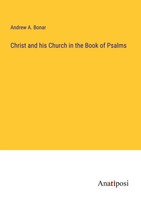 Andrew A. Bonar | Christ And His Church In The Book Of Psalms | Taschenbuch