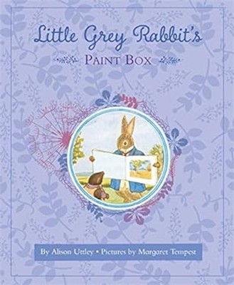 Little Grey Rabbit's Paint-Box The Alison Uttley Literary Propert