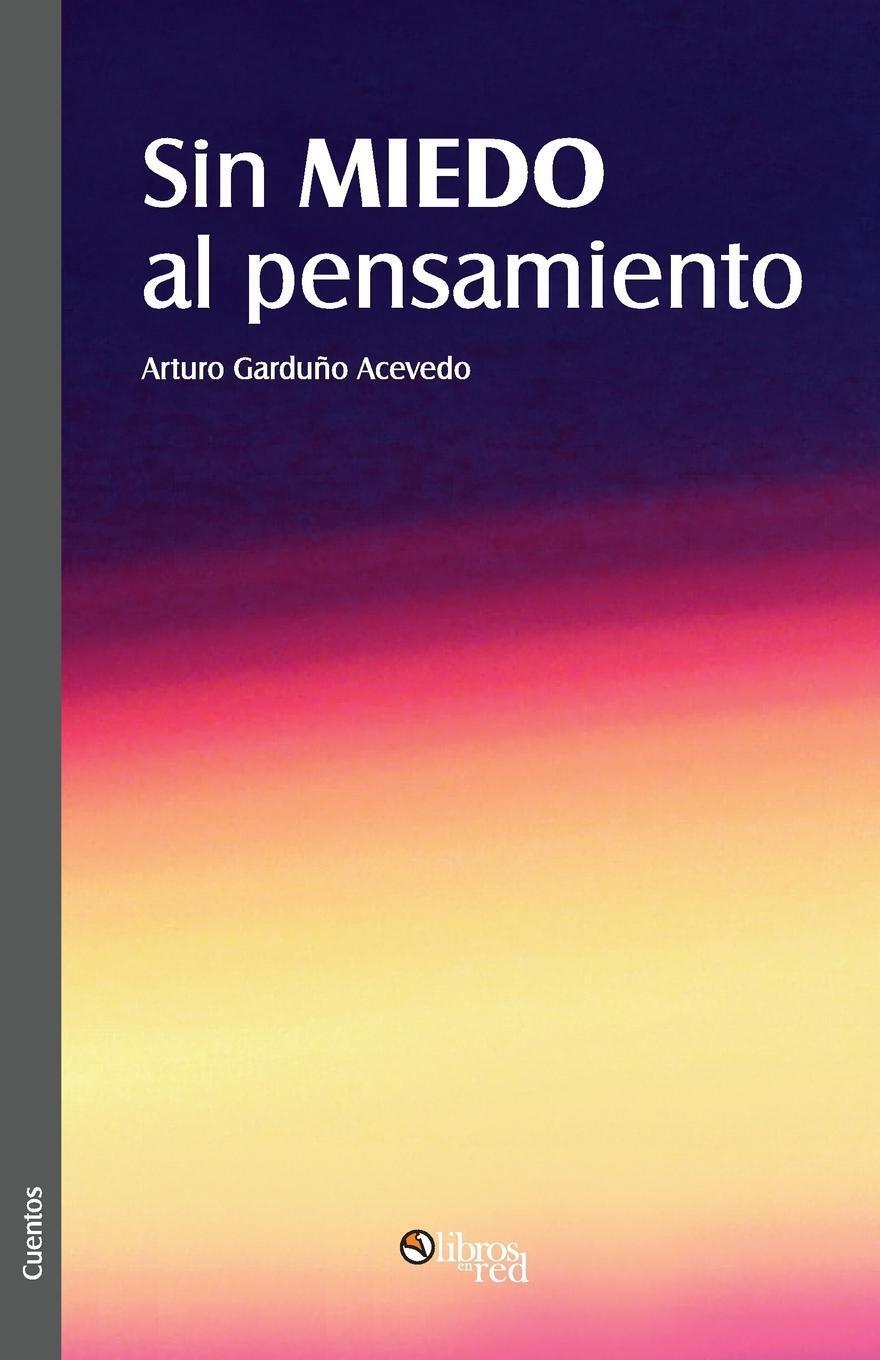 Sin Miedo Al Pensamiento Arturo Garduno Acevedo Taschenbuch Paperback