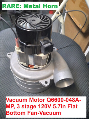 Electro Vacuum Motor Q6600-048A-MP 3 stage 120V 5.7in Flat Bottom Fan Metal Horn