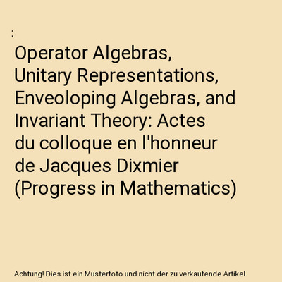 Operator Algebras, Unitary Representations, Enveoloping Algebras, and Invariant 