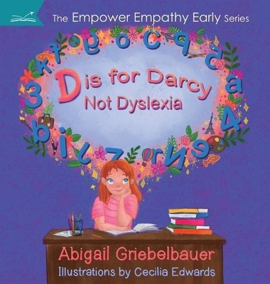 Abigail Griebelbauer D is for Darcy Not Dyslexia (Hardback)