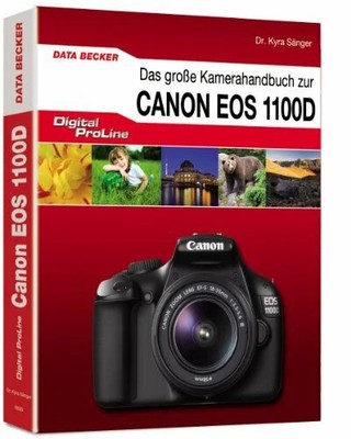 Digital ProLine: Das große Kamerahandbuch zur Canon EOS 1100D Buch Data Becker