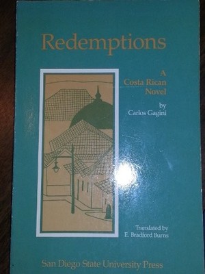 REDEMPTIONS: A COSTA RICAN NOVEL By Carlos Gagini & E. Bradford Burns BRAND NEW