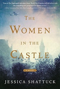 the women in the castle by jessica shattuck the women in the castle by jessica shattuck