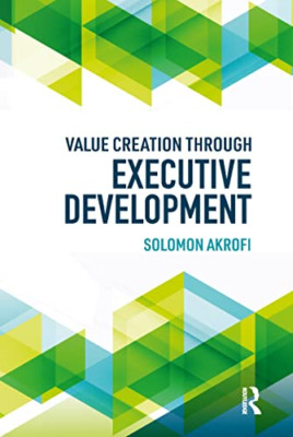 Value Creation through Executive Development - Paperback / softback NEW Akrofi,