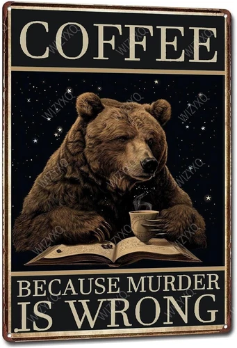 Metal Signs Coffee Because Murder Is Wrong Bear Vintage Tin Sign for Home Office