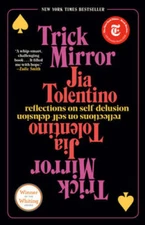 Trick Mirror: Reflections on Self-Delusion - Paperback By Tolentino, Jia - GOOD
