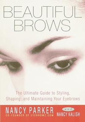 Beautiful Brows: The Ultimate Guide to Styling, Shaping, and Maintaining You...
