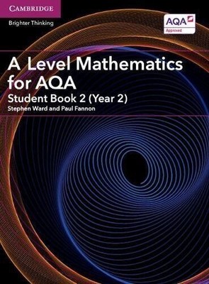 A Level Mathematics for AQA Student Book 2 (Year 2) (AS/A Level Mathematics for