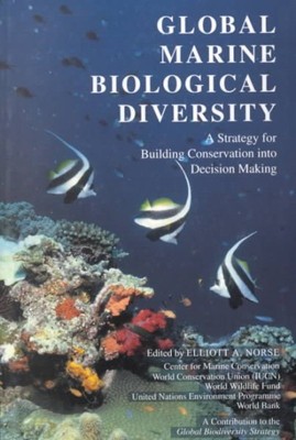 Global Marine Biological Diversity : A Strategy for Building Conservation int...
