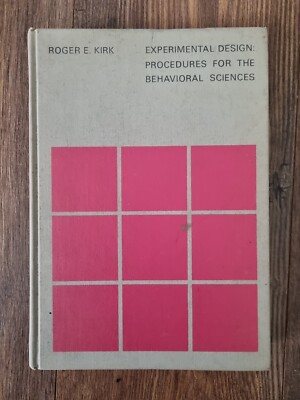 Experimental Design: Procedures For the Behavioral Sciences By Roger E. Kirk Hb