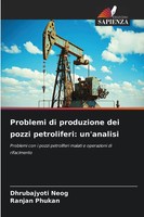 Dhrubajyoti Neog (U. A.) | Problemi Di Produzione Dei Pozzi Petroliferi:...