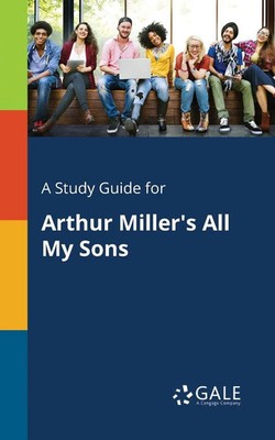 A Study Guide for Arthur Miller's All My Sons | Cengage Learning Gale | Buch