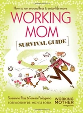 Working Mom Survival Guide: How to Run Around Less & Enjoy Life 