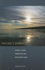 Nature's Embrace: Japan's Aging Urbanites and New Death Rites by 