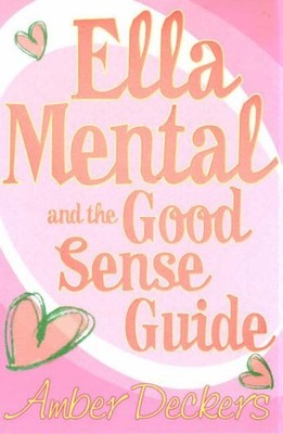 Ella Mental and The Good Sense Guide,Amber Deckers