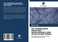 BetüL Ek¿¿ | DIE Spannungen Zwischen SÄKularismus UND Islam IN DER TÜRkei | Buch