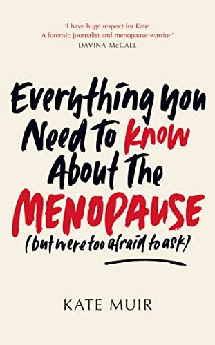 Everything You Need to Know About the Menopause (but were too afraid to ask) By