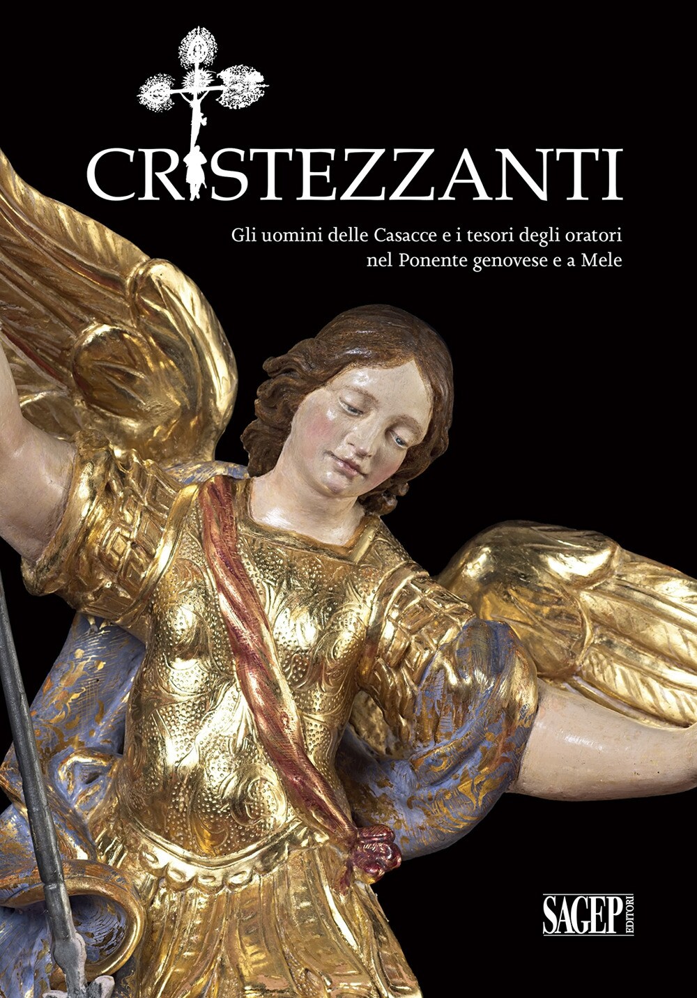 Cristezzanti. Gli uomini delle Casacce e i tesori degli oratori nel Ponente geno