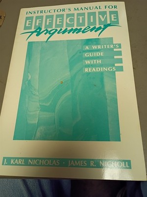 Effective Argument Instructors Manual Writer;s Guide with Readings Nicholas 
