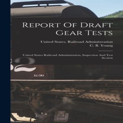 Report Of Draft Gear Tests United States Railroad Administration