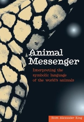 Animal Messengers: Interpreting the Symbolic Language of the Wor