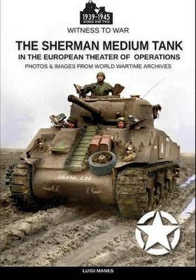 Luigi Manes The Sherman medium tank (Paperback) Witness to War